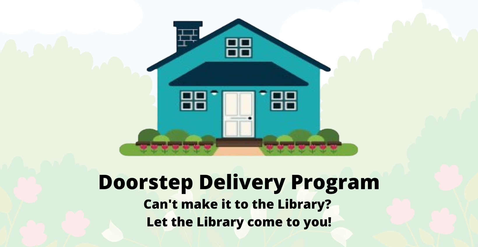 Doorstep Delivery Program, Can't come to the library? Let the library come to you!